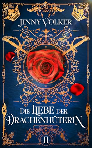 Die Liebe der Drachenhüterin: Band 2 (Drachenhüter-Schicksals-Saga)