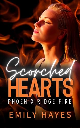 Scorched Hearts: A Lesbian/Sapphic Firefighter and Surgeon Romance (Phoenix Ridge Fire Department Book 2)