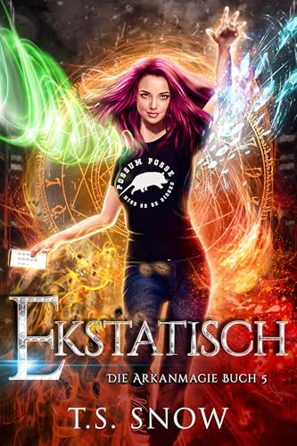 Ekstatisch (Die Arkanmagie 5)
