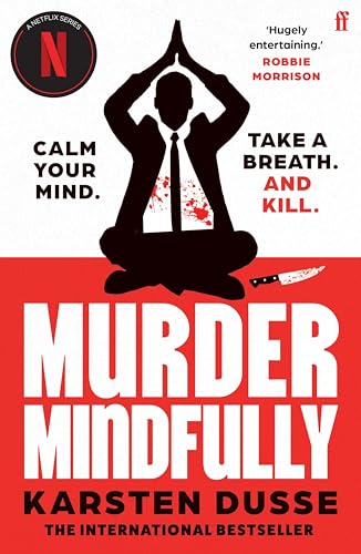 Murder Mindfully: the darkly comic internationally bestselling thriller, now a major Netflix series (English Edition)