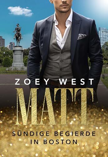 Matt: Sündige Begierde in Boston: Liebesroman (American Millionaire's Love Stories 13)