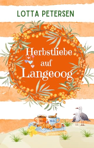 Herbstliebe auf Langeoog: Nordsee-Liebesroman mit Herzklopfen und Happyend
