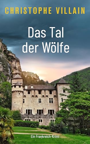 Das Tal der Wölfe (Frankreich-Krimi mit Armand de Varenne und Margaux David 3)