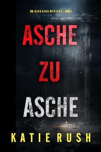 Asche zu Asche (Ein Dirk King FBI Thriller – Band 1)
