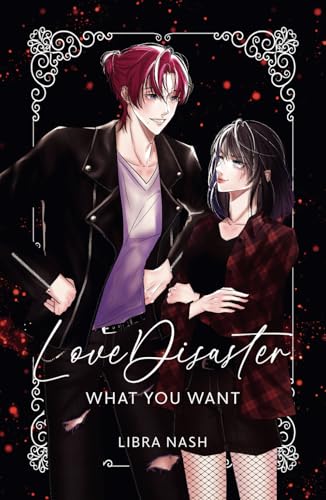 LoveDisaster 1: WHAT YOU WANT (LoveDisaster , Band 1)