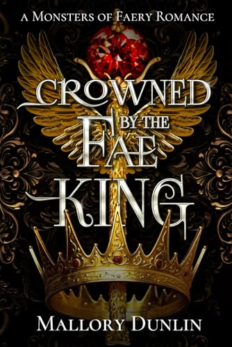 Crowned by the Fae King: A Fae Fated Mates Dark Fantasy Romance (Monsters of Faery)