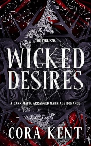 Wicked Desires: A Dark Mafia Arranged Marriage Romance (The Terlizzis Book 2)