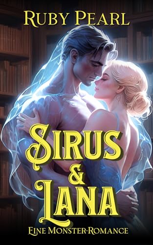 Sirus und Lana: Eine Monster-Romance (Gefährtin des Monsters)