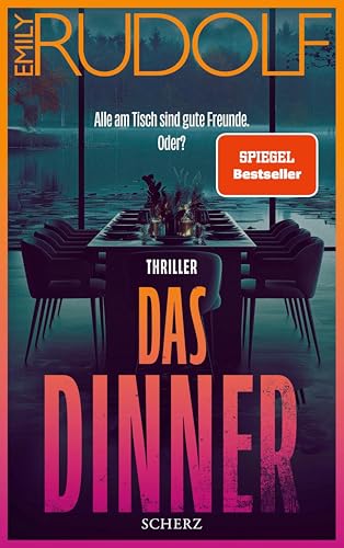 Das Dinner – Alle am Tisch sind gute Freunde. Oder?: Thriller | Der neue Pageturner der aufregenden jungen Stimme der deutschen Psychospannung
