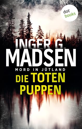 Mord in Jütland: Die toten Puppen: Thriller: Ein Fall für Benito & Larsen 1 | Der Bestseller aus Dänemark