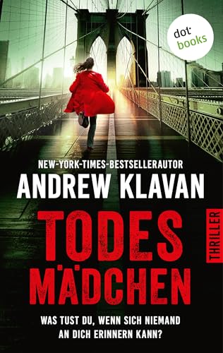 Todesmädchen: Thriller | Was tust du, wenn sich niemand an dich erinnern kann?