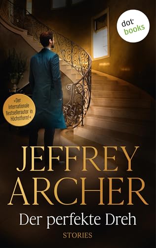 Der perfekte Dreh: Stories | Spannend, clever, meisterhaft: 12 Erzählungen des Bestsellerautors