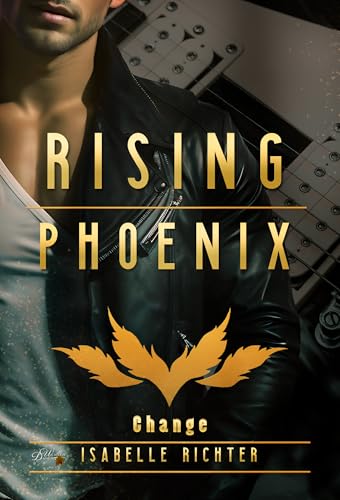 Rising Phoenix: Change (Rising-Phoenix-Reihe 7)