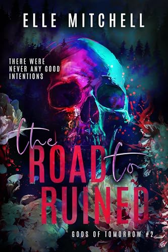 The Road to Ruined : A Dark Rockstar Why Choose Romance (Gods of Tomorrow Duet Book 2)