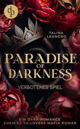 Verbotenes Spiel | Ein Dark Romance Enemies-to-Lovers Mafia Roman: Wenn sein eiskaltes Herz plötzlich wegen ihr in Flammen steht … (Paradise of Darkness 1)