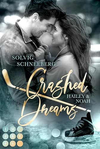 Crashed Dreams. Hailey & Noah: Mitreißender Friends to Lovers Eishockey-Liebesroman | Sports Romance (Calgary Sharks 2)