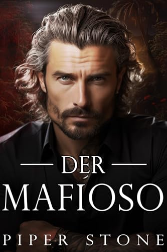Der Mafioso: Eine düstere Mafia-Romanze (Wildes Imperium 3)