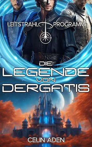 Die Legende von Dergatis | Romantasy: (Leitstrahl-Programm 4)
