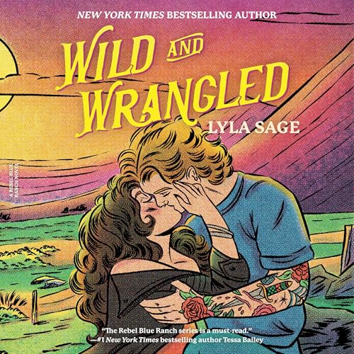 Wild and Wrangled: Rebel Blue Ranch, Book 4