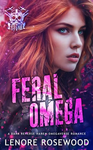 Feral Omega: A Dark Reverse Harem Omegaverse Romance (Ghost Alpha Unit, Band 1)