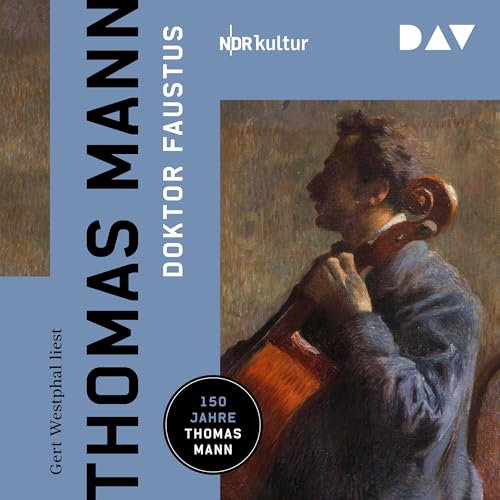 Doktor Faustus: Das Leben des deutschen Tonsetzers Adrian Leverkühn, erzählt von einem Freunde