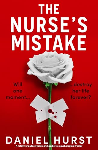 The Nurse's Mistake: A totally unputdownable and addictive psychological thriller (The Perfect Nurse Book 3) 