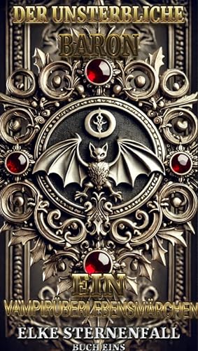 Der Unsterbliche Baron: Ein Vampirüberlebensmärchen: Buch eins