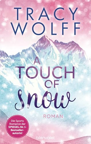 A Touch of Snow: Roman - Coole Snowboarder und heiße Flirts – die Sports-Romance-Trilogie von SPIEGEL-Bestsellerautorin Tracy Wolff erstmals auf Deutsch! (Hearts on Boards 1)