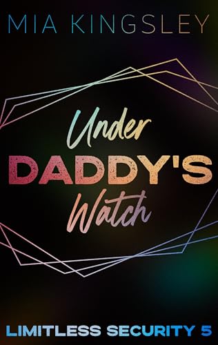 Under Daddy's Watch (Limitless Security 5)