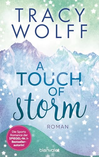 A Touch of Storm: Roman - Coole Snowboarder und heiße Flirts – die Sports-Romance-Trilogie von SPIEGEL-Bestsellerautorin Tracy Wolff erstmals auf Deutsch! (Hearts on Boards 3)