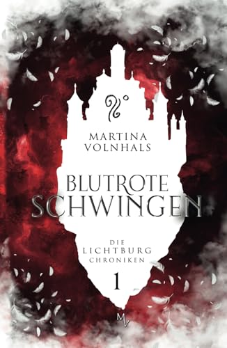 Blutrote Schwingen: Die Lichtburg Chroniken 1 (Illustrierte Ausgabe) / epische High Fantasy über Macht und Freundschaft