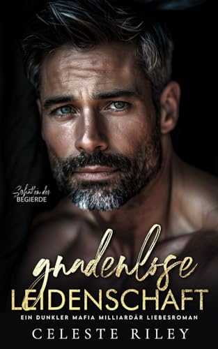 Gnadenlose Leidenschaft: Ein dunkler Mafia Milliardär Liebesroman (Schatten der Begierde, Band 2)
