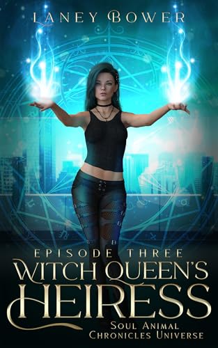 Witch Queen's Heiress: Episode 3 (Soul Animal Chronicles Universe)