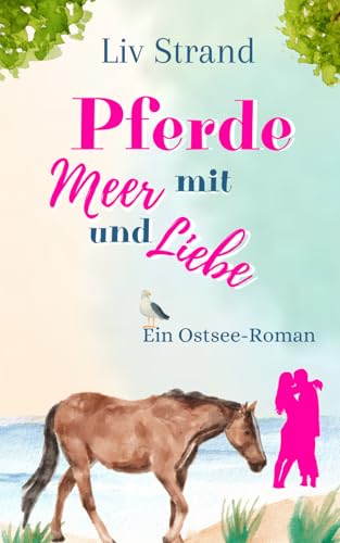 Pferde mit Meer und Liebe: Ein Ostsee-Roman (Ostsee-Küstenromane)