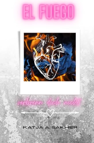 El Fuego: Verbrenn dich nicht (Harvard- Bully Reverse Harem, Band 1)