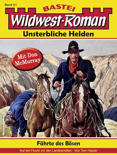 Wildwest-Roman – Unsterbliche Helden 51: Fährte des Bösen (2. Teil)