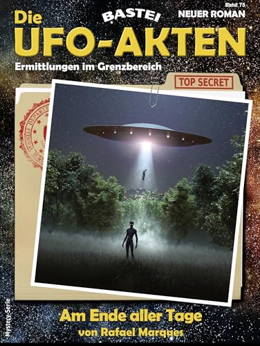 Die UFO-AKTEN 75: Am Ende aller Tage