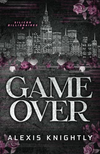 Game Over: A Billionaire, Fake Dating Romance: Special Edition (Silicon Billionaires Special Edition, Band 3)