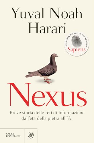 Nexus (edizione italiana): Breve storia delle reti di informazione dall'età della pietra all'IA. Dall'autore del bestseller mondiale Sapiens (Italian Edition)