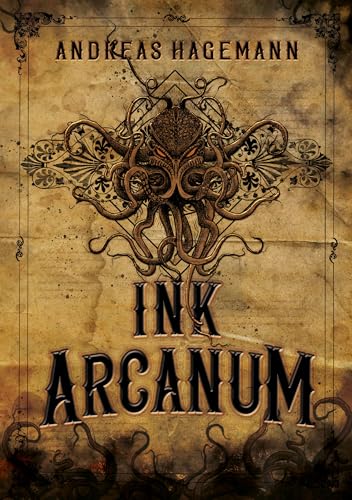 Ink Arcanum: Ein Dark Fantasy Roman über Tattoo-Magie, okkulte Kräfte und düstere Geheimnisse