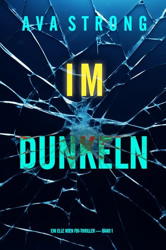 Im Dunkeln (Ein Elle Keen FBI-Thriller — Band 1)
