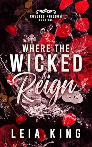 WHERE THE WICKED REIGN: A Dark Mafia Reverse Harem Romance (COVETED KINGDOM Book 1)