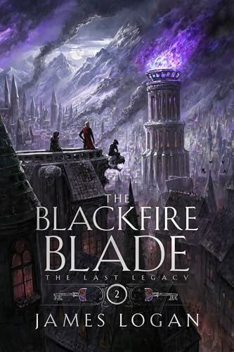 The Blackfire Blade: The Last Legacy Book 2