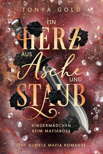 Ein Herz aus Asche und Staub: Kindermädchen beim Mafiaboss