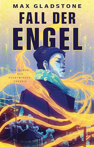 Fall der Engel - Ein Roman der Kunstwirker-Chronik (Die Kunstwirker-Chronik)