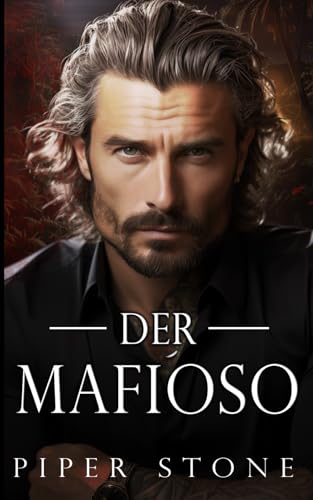 Der Mafioso: Eine düstere Mafia-Romanze (Wildes Imperium, Band 3)