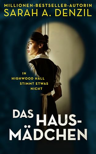 Das Hausmädchen: In Highwood Hall stimmt etwas nicht