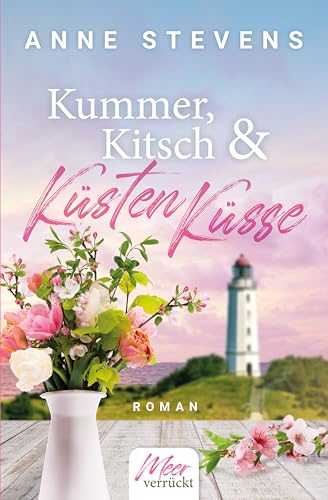 Kummer, Kitsch & Küstenküsse (Meerverrückt 1)
