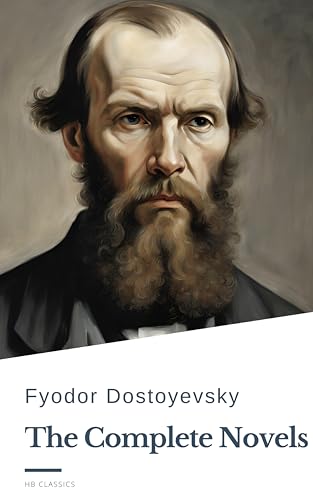 Fyodor Dostoyevsky: The Complete Novels: A Journey Through Russian Literary Masterpieces