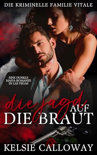 Die Jagd Auf Die Braut: Eine Dunkle Mafia-Romanze In Las Vegas (Die Kriminelle Familie Vitale 3)